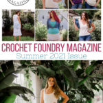 Crochet Foundry Magazine 2021 Summer Issue